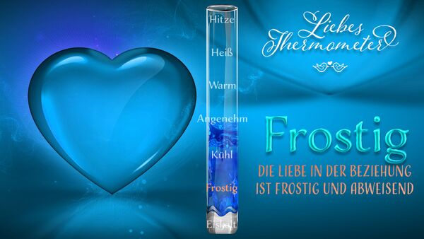 Die Liebe in Ihrer Beziehung ist frostig und abweisend Liebesthermometer - Die Liebe ist frostig und abweisend