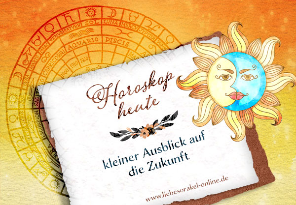 Horoskop heute - kleiner Ausblick auf die Zukunft